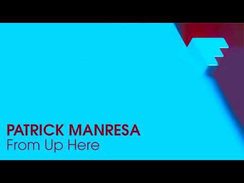 Patrick Manresa - From Up Here (Original Mix)