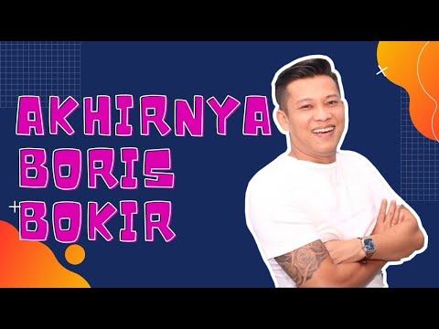 AKHIRNYA BORIS BOKIR