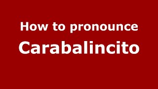 How to pronounce Carabalincito