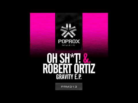 Oh Shit! & Robert Ortiz - Gravity (White Vox Remix)