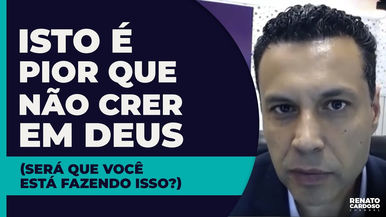 ISTO É PIOR QUE NÃO CRER EM DEUS (SERÁ QUE VOCÊ ESTÁ FAZENDO ISSO?)