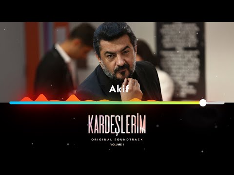 Akif - Kardeşlerim Soundtrack 🎶