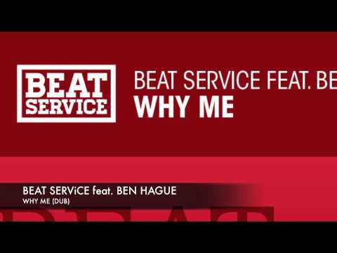 Beat Service feat. Ben Hague Why Me Dub
