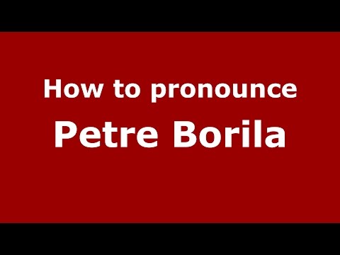 How to pronounce Petre Borila (Romanian/Romania)  - PronounceNames.com