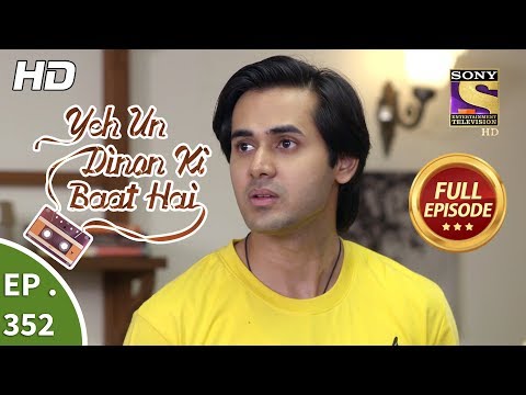 Yeh Un Dinon Ki Baat Hai - Ep 352 - Full Episode - 25th January, 2019