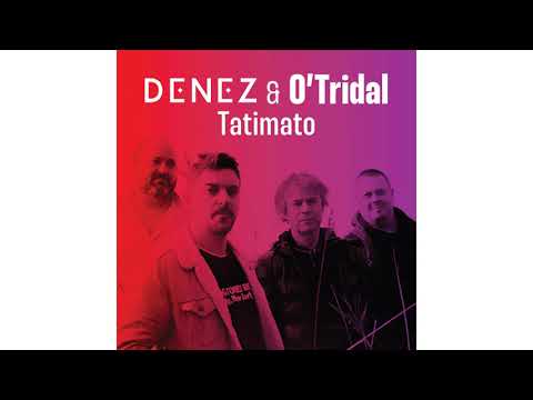 Denez & O'Tridal - Tatimato