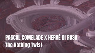 Pascal Comelade x Hervé Di Rosa - The Nothing Twist
