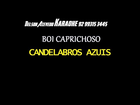 CANDELABROS AZUIS - BOI CAPRICHOSO - KARAOKE