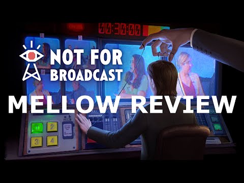 Not For Broadcast - Mellow Review