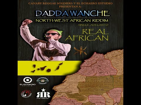 Dadda Wanche - Real African (North-West African Riddim)