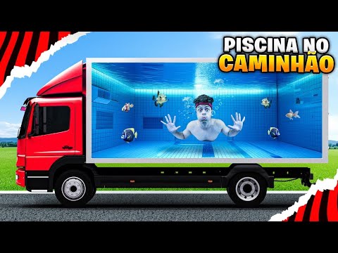 FIZ UMA PISCINA DENTRO DE UM CAMINHÃO