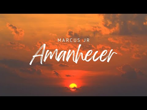 Amanhecer - Marcus Jr