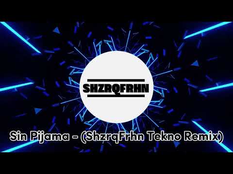 Sin Pijama - (ShzrqFrhn Tekno Remix) TEKNO FULLBASS 2024
