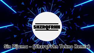 Download lagu Sin Pijama - (ShzrqFrhn Tekno Remix) TEKNO FULLBASS 2024 mp3