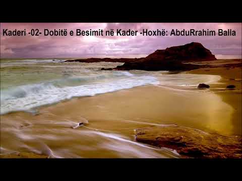Kaderi  02  Dobite e Besimit në Kader-Hoxhë: AbduRrahim Balla
