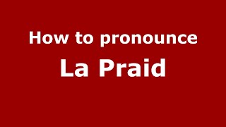 How to pronounce La Praid