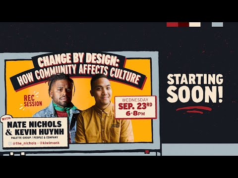 REC Session: Change By Design/How Community Affects Culture - Nate Nichols & Steffi Behringer