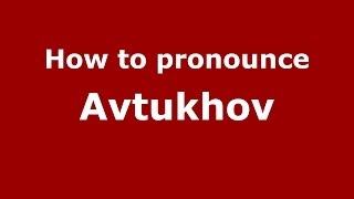 How to pronounce Avtukhov