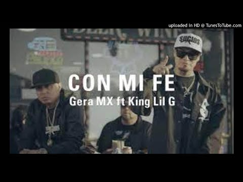 Gera MX ft King Lil G  Con Mi Fe