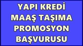 Yapı Kredi Emekli Promosyonu - Emekli Maaşı Taşıma Başvurusu Nasıl Yap