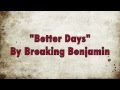 Breaking Benjamin- Better Days Lyrics