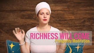 &quot;Richness will come&quot; prosperity meditation