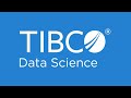 What is TIBCO Data Science? Tibco Data Science Demo