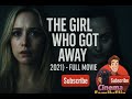 The Girl Who Got Away Full Movie I 2021 I Thriller I Mystery I Horror
