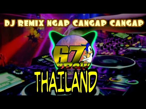 DJ Remix Ngap Cangap Cangap Thailand 2019
