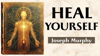Talk To Your Body And Heal - THE INNER DOCTOR -  Joseph Murphy