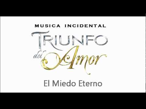 Triunfo Del Amor  "El Miedo Eterno" - (Musica Incidental)