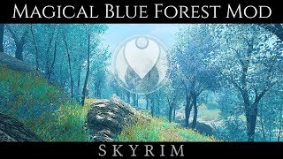 MAGICAL FANTASY BLUE FOREST MOD | Skyrim LE Ultra ENB Graphics