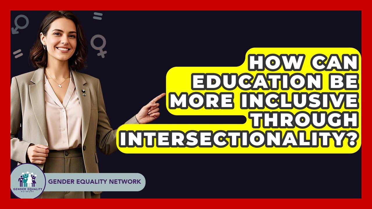 How Can Education Be More Inclusive Through Intersectionality? - Gender Equality Network