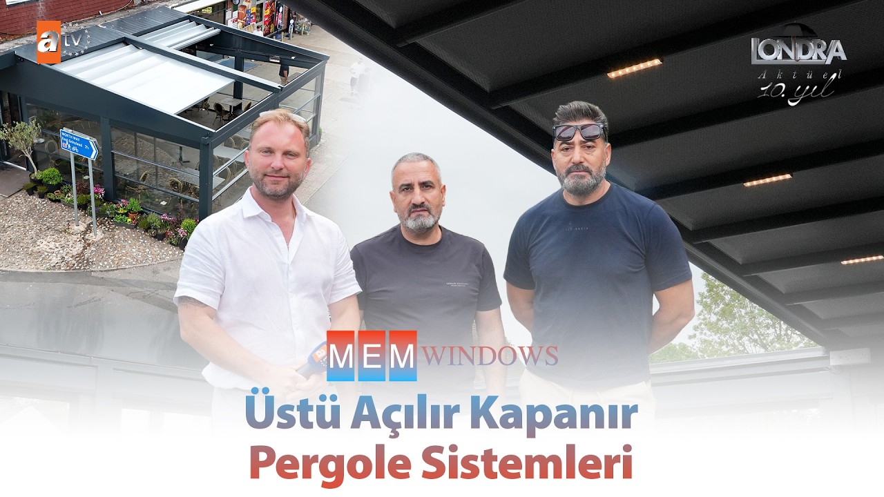 Üstü açılır kapanır pergole sistemleri… / Londra Aktüel 348. Bölüm
