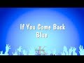 If You Come Back Blue Karaoke Version