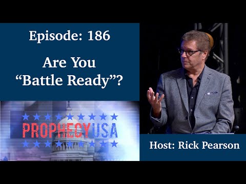 Are You “Battle Ready”? | Podcast Ep 186 - ProphecyUSA Live