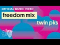 Freedom Mix Twin Pks Official Video