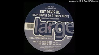 Roy Davis Jr. - This Is How We Do It (Vocal Mix)