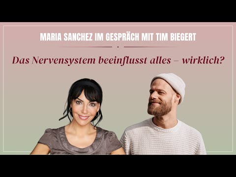 Das Nervensystem beeinflusst alles – wirklich? – Maria Sanchez im Gespräch mit Tim Biegert