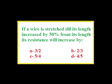 If a wire is stretched till its length increased by 50% from its length its resistance will increase