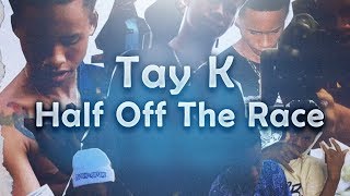 TayK - Half Off The Race