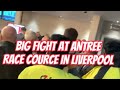 Crazy fight in liverpool antree racecourse