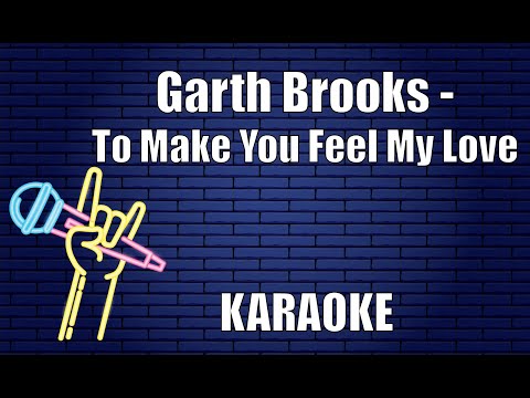 Garth Brooks - To Make You Feel My Love (Karaoke)