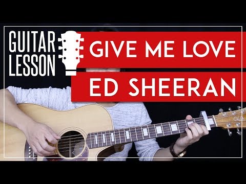 Give Me Love Guitar Tutorial - Ed Sheeran Guitar Lesson 🎸 |Tabs + Chords + Guitar Cover|