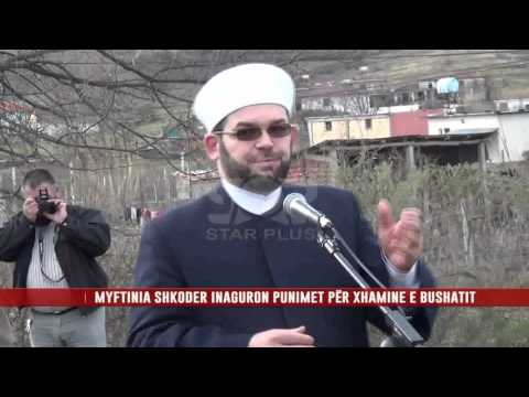 MYFTINIA SHKODER INAGURON PUNIMET PËR XHAMINE E BUSHATIT
