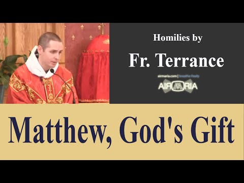 Matthew: Gift of the Lord- Sep 21 - Homily - Fr Terrance