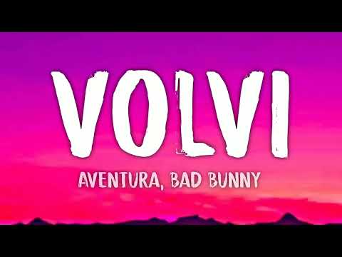 Aventura, Bad Bunny - Volví (Letra/Lyrics)
