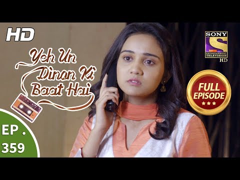 Yeh Un Dinon Ki Baat Hai - Ep 359 - Full Episode - 5th February, 2019