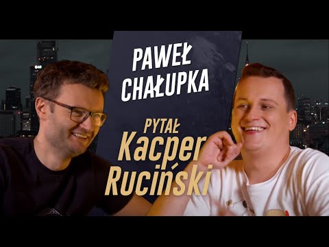 PYTAŁ KACPER RUCIŃSKI - odc.10 - Paweł Chałupka