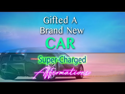 Gifted A New Car - I Have Been Give A Brand New Car - Super-Charged Affirmations